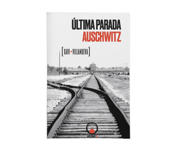 Última parada Auschwitz
